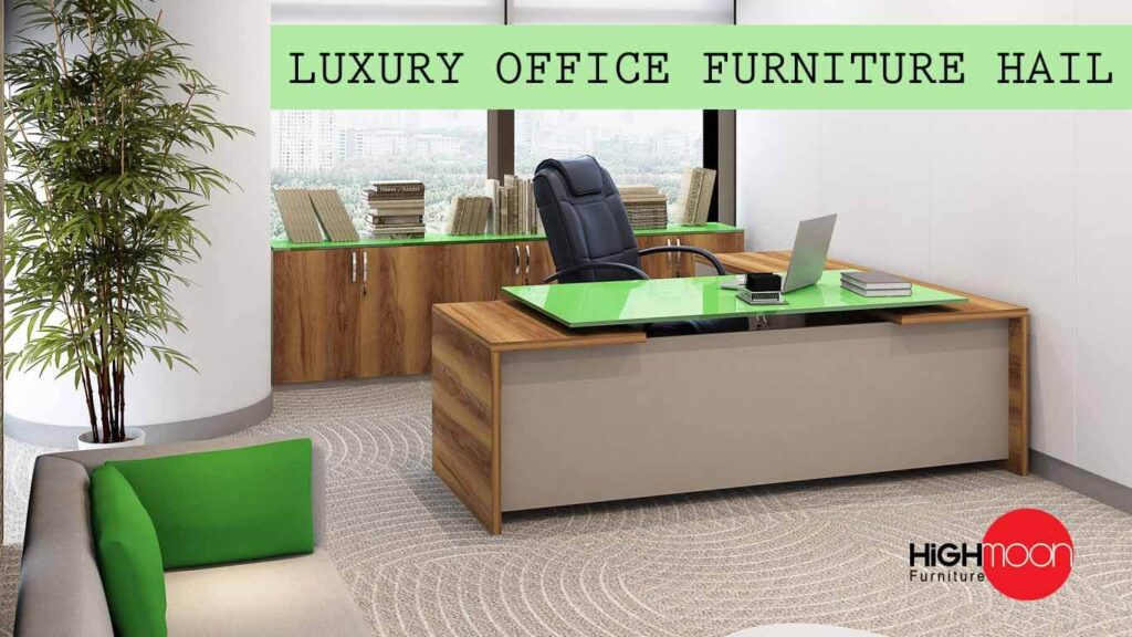 Luxury office furniture Hail