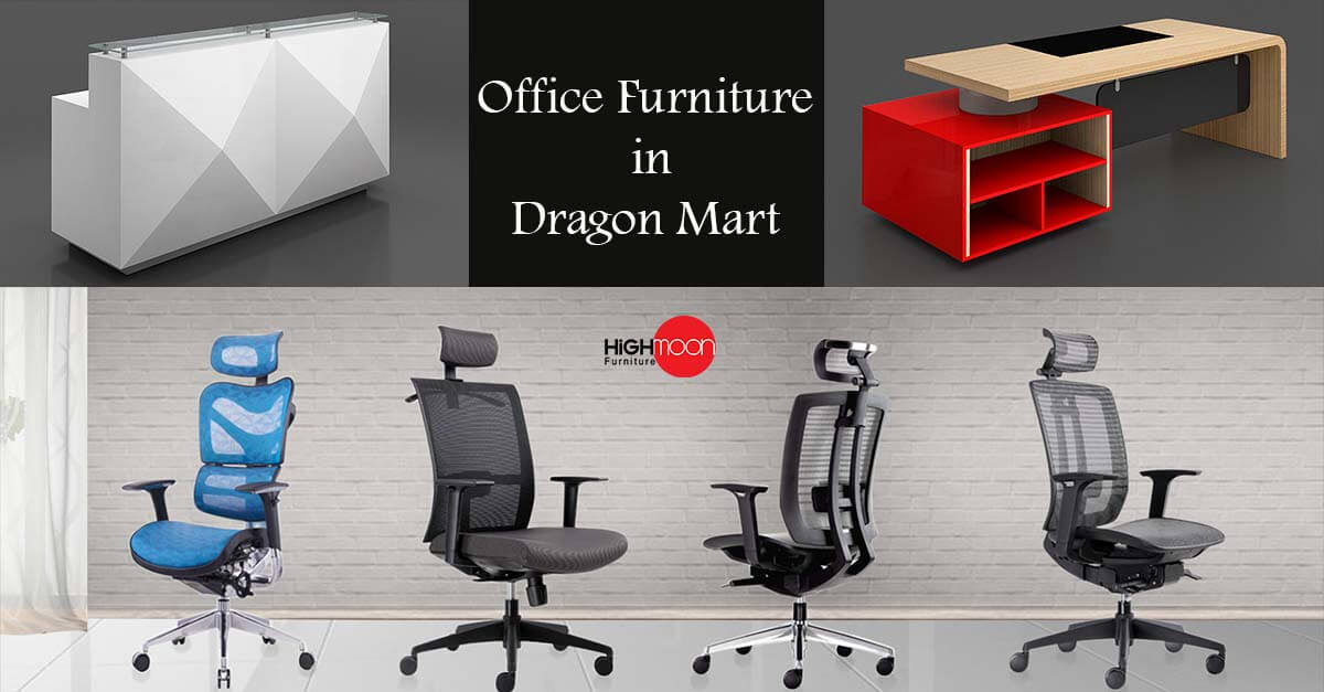 Office Furniture Dragon Mart - High Quality Office Furniture